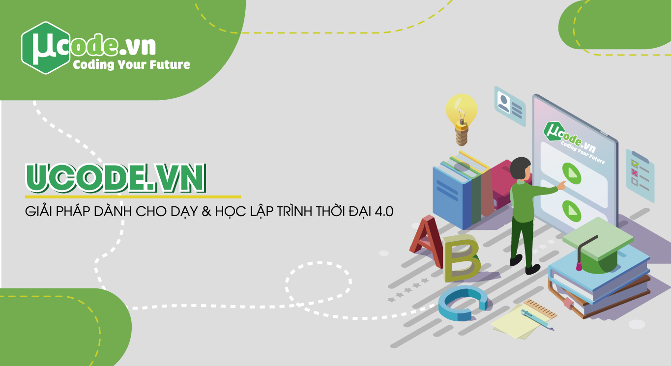 UCODE.VN - GIẢI PHÁP DÀNH CHO DẠY & HỌC LẬP TRÌNH THỜI ĐẠI 4.0 | uCode ...